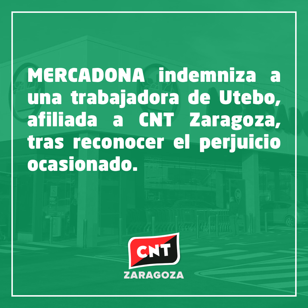 MERCADONA indemniza a una trabajadora, afiliada a CNT Zaragoza, tras reconocer el perjuicio ocasionado