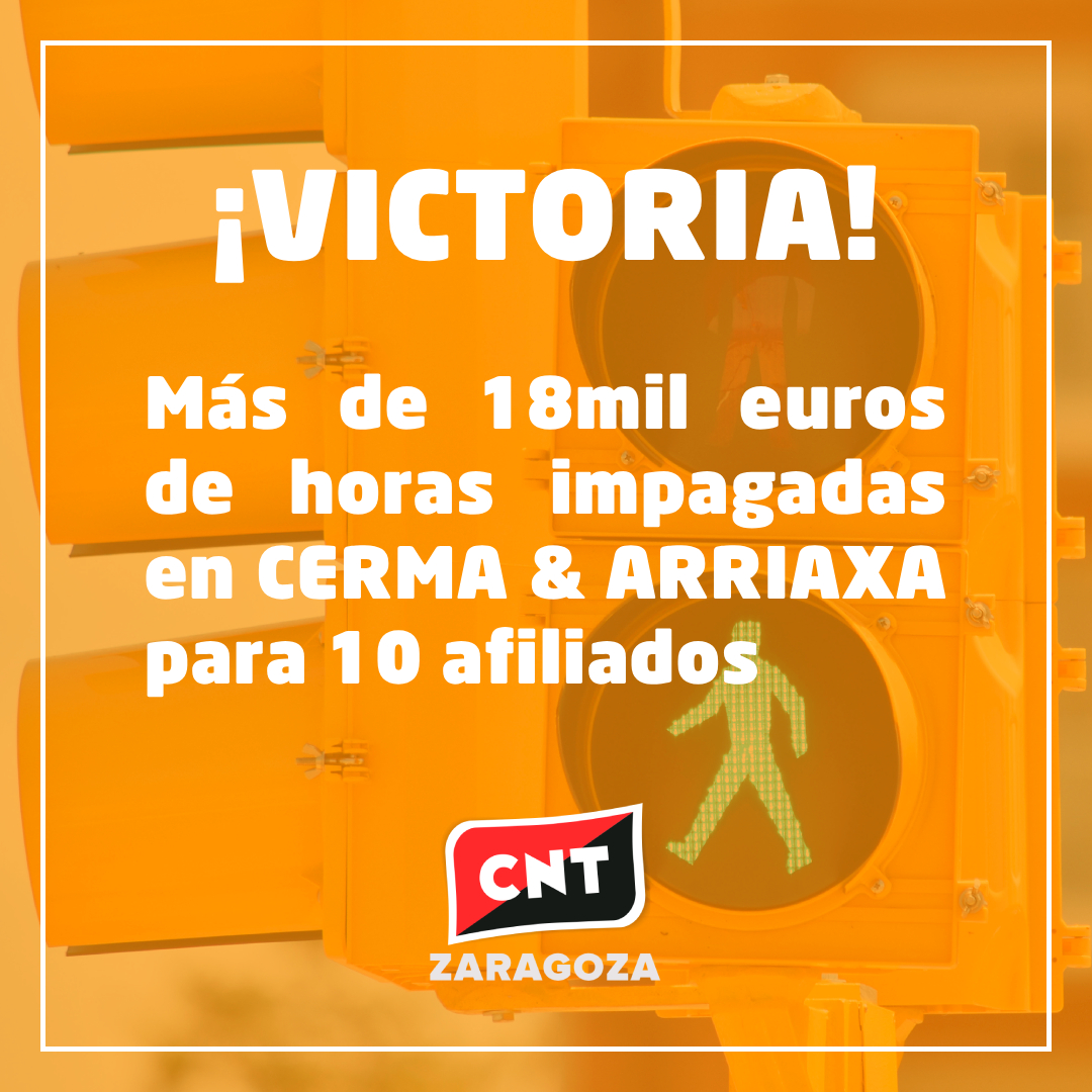 ¡Victoria! Más de 18mil euros de horas impagadas en CERMA & ARRIAXA para 10 afiliados de CNT Zaragoza